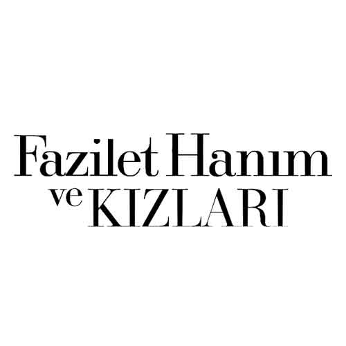 Fazilet Hanım ve Kızları
